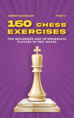 160 Chess Exercises for Beginners and Intermediate Players in Two Moves, Part 4 (Tactics Chess From First Moves) (eBook, ePUB) - Rangelov, Andon