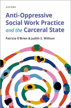 Anti-Oppressive Social Work Practice and the Carceral State (eBook, ePUB) - O'Brien, Patricia; Willison, Judith S.