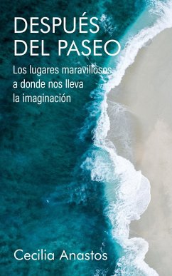 Cover Después del paseo: Los lugares maravillosos a donde nos lleva la imaginación (Spanish Edition) (eBook, ePUB)