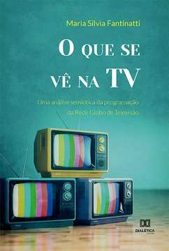 O que se vê na TV (eBook, ePUB) - Fantinatti, Maria Silvia