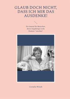 Glaub doch nicht, dass ich mir das ausdenke! - Wriedt, Cornelia