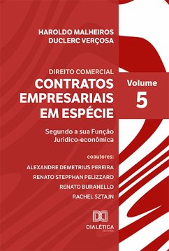 Direito Comercial - Contratos Empresariais em Espécie: (eBook, ePUB) - Verçosa, Haroldo Malheiros Duclerc; Pereira, Alexandre Demetrius; Pelizzaro, Renato Stepphan; Buranello, Renato