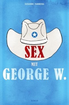 Sex mit George W. - Tammena, Susanne