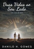 Duas Vidas ao Seu Lado: Um conto de amor (eBook, ePUB)