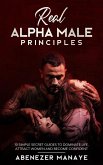 Real Alpha Male Principles: 10 Simple Secret Guides To Dominate Life and Women (eBook, ePUB)