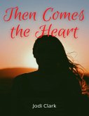 Then Comes the Heart (eBook, ePUB)