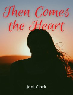 Then Comes the Heart (eBook, ePUB) - Clark, Jodi