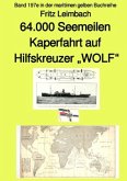 4.000 Seemeilen Kaperfahrt auf Hilfkreuzer &quote;WOLF&quote; - Band 197e in der maritimen gelben Buchreihe - Farbe - bei Jürgen Ru