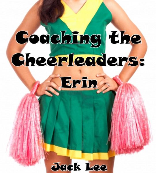 Coaching the Cheerleaders: Erin (eBook, ePUB) Coaching the Cheerleaders: Erin (eBook, ePUB)