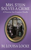 Mrs. Stein Solves a Crime: A Victorian San Francisco Novella (Victorian San Francisco Mystery) (eBook, ePUB)