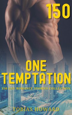 One Temptation - 150 Gay Romance Stories Collection (eBook, ePUB) - Howard, Tobias