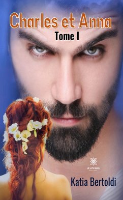 Charles et Anna - Tome 1 (eBook, ePUB) - Bertoldi, Katia