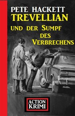 Trevellian und der Sumpf des Verbrechens: Action Krimi (eBook, ePUB) - Hackett, Pete