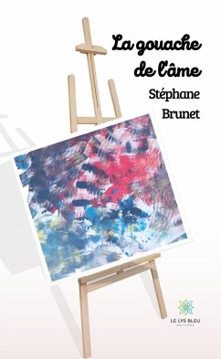 La gouache de l'âme (eBook, ePUB) - Brunet, Stéphane