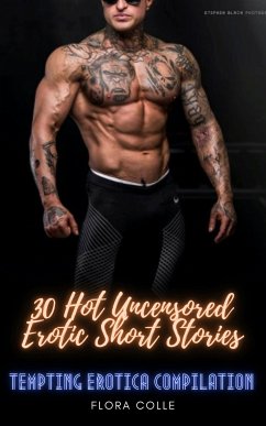 30 Hot Uncensored Erotic Short Stories (eBook, ePUB) - Colle, Flora