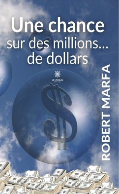 Une chance sur des millions… de dollars (eBook, ePUB) - Marfa, Robert