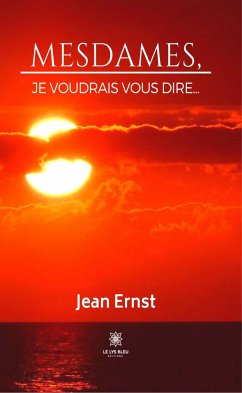 Mesdames, je voudrais vous dire… (eBook, ePUB) - Ernst, Jean