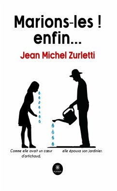 Marions-les ! enfin… (eBook, ePUB) - Zurletti, Jean Michel