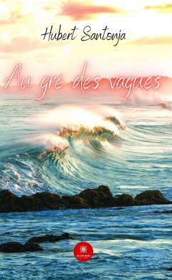 Au gré des vagues (eBook, ePUB) - Santonja, Hubert