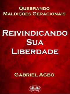 Quebrando Maldições Geracionais: Reivindicando Sua Liberdade (eBook, ePUB) - Agbo, Gabriel