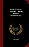 Christianity In Conflict A Catholic View Of Protestantism