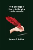 From Bondage to Liberty in Religion