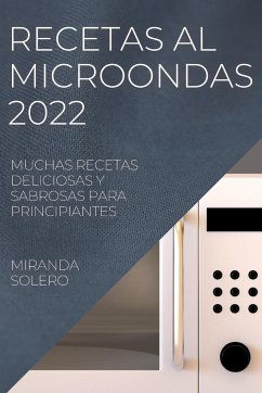 RECETAS AL MICROONDAS 2022 - Solero, Miranda