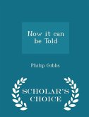 Now it can be Told - Scholar's Choice Edition
