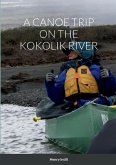 A CANOE TRIP ON THE KOKOLIK RIVER