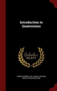 Introduction to Quaternions - Tait, Peter Guthrie; Knott, Cargill Gilston; Kelland, Philip