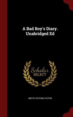 A Bad Boy's Diary. Unabridged Ed - Victor, Metta Victoria