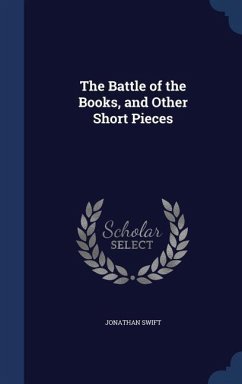 The Battle of the Books, and Other Short Pieces - Swift, Jonathan