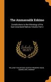 The Ammassalik Eskimo: Contributions to the Ethnology of the East Greenland Natives Volume Part 2