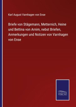 Cover Briefe von Stägemann, Metternich, Heine und Bettina von Arnim, nebst Briefen, Anmerkungen und Notizen von Varnhagen von Ense