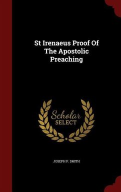 St Irenaeus Proof Of The Apostolic Preaching - Smith, Joseph P.