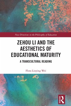 Zehou Li and the Aesthetics of Educational Maturity (eBook, PDF) - Liuying Wei, Flora