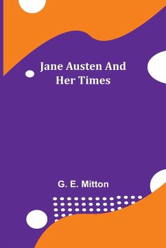 Jane Austen and Her Times - E. Mitton, G.
