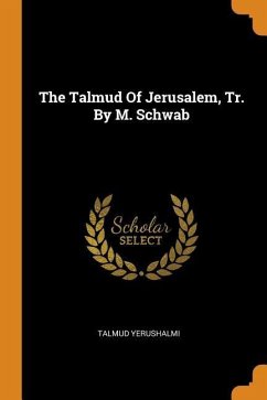 The Talmud Of Jerusalem, Tr. By M. Schwab - Yerushalmi, Talmud