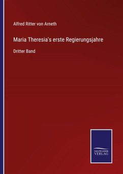 Maria Theresia's erste Regierungsjahre - Arneth, Alfred Ritter Von