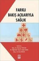 Farkli Bakis Acilariyla Saglik - Ünür, Ece; Saka, Seda; Tezcan, Nuray