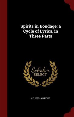 Spirits in Bondage; a Cycle of Lyrics, in Three Parts - Lewis, C. S.