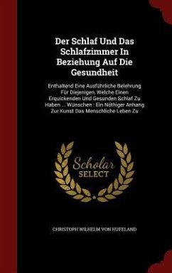 Der Schlaf Und Das Schlafzimmer In Beziehung Auf Die Gesundheit: Enthaltend Eine Ausführliche Belehrung Für Diejenigen, Welche Einen Erquickenden Und