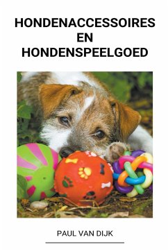 Hondenaccessoires en Hondenspeelgoed - Dijk, Paul van