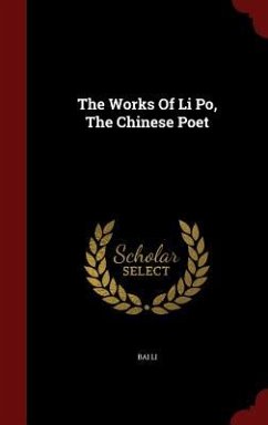 The Works Of Li Po, The Chinese Poet - Li, Bai