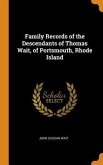 Family Records of the Descendants of Thomas Wait, of Portsmouth, Rhode Island