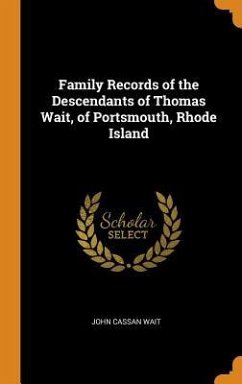 Family Records of the Descendants of Thomas Wait, of Portsmouth, Rhode Island - Wait, John Cassan