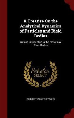 A Treatise On the Analytical Dynamics of Particles and Rigid Bodies: With an Introduction to the Problem of Three Bodies - Whittaker, Edmund Taylor