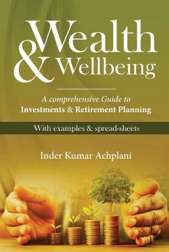 Wealth & Wellbeing - A Comprehensive Guide to Investments & Retirement Planning - Achplani, Inder Kumar