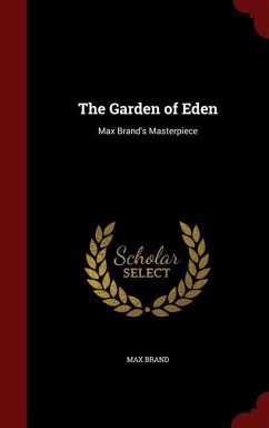 The Garden of Eden: Max Brand's Masterpiece - Brand, Max