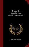 Domestic Architecture: Published For Privated Distribution